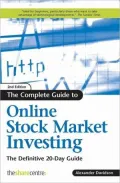 The Complete Guide to Online Stock Market Investing: The Definitive 20-Day Guide