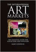 The International Art Markets: The Essential Guide for Collectors and Investors