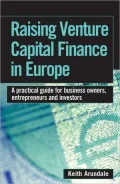 Raising Venture Capital Finance in Europe: A Practical Guide for Business Owners, Entrepreneurs and Investors