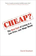 Cheap?: The Real Cost of Living in a Low Price, Low Wage World
