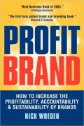 Profit Brand: How to Increase the Profitability, Accountability & Sustainability of Brands