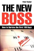 The New Boss: How to Survive the First 100 Days