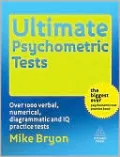 Ultimate Psychometric Tests: Over 1000 Verbal, Numerical, Diagrammatic and IQ Practice Tests