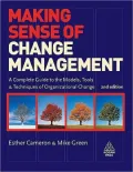 Making Sense of Change Management: A Complete Guide to the Models, Tools & Techniques of Organizational Change