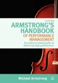 Armstrong's Handbook of Performance Management: An Evidence-Based Guide to Delivering High Performance