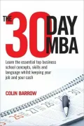 30 Day MBA: Learn the Essential Top Business School Concepts, Skills and Language Whilst Keeping Your Job and Your Cash