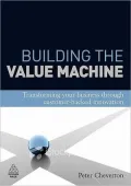 Building the Value Machine: Transforming Your Business through Collaborative Customer Partnerships