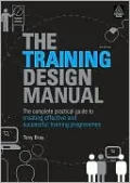 Training Design Manual: The Complete Practical Guide to Creating Effective and Successful Training Programmes