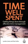 Time Well Spent: Getting Things Done Through Effective Time Management