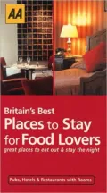 Britain's Best Places to Stay for Food Lovers: Great Places to Eat Out and Stay the Night