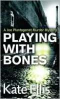 Playing with Bones: A Joe Plantagenet Murder Mystery