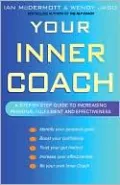 Your Inner Coach: A Step-by-Step Guide to Increasing Personal Fulfillment and Effectiveness