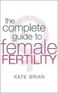 The Complete Guide to Female Fertility