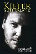 Kiefer Sutherland: The Biography