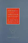 Atomic and Molecular Processes: An R-Matrix Approach