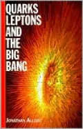 Quarks, Leptons and the Big Bang