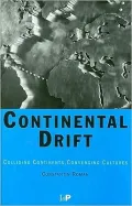 Continental Drift : Colliding Continents, Converging Cultures