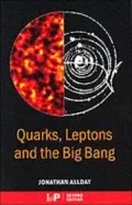 Quarks, Leptons and The Big Bang, Second Edition
