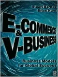 E-Commerce and V-Business: Business Models for Global Success