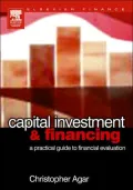Capital Investment and Financing: A Practical Guide to Financial Evaluation