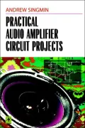 Practical Audio Amplifier Circuit Projects