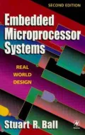 Embedded Microprocessor Systems: Real World Design