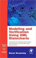 Modeling and Verification Using UML Statecharts: A Working Guide to Reactive System Design, Runtime Monitoring and Execution-based Model Checking