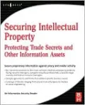 Securing Intellectual Property: Protecting Trade Secrets and Other Information Assets