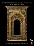 Italian Renaissance Frames at the V&A: A Technical Study