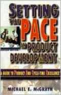 Setting the Pace in Product Development: A Guide to Product and Cycle-Time Excellence