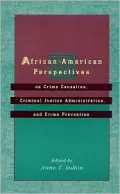 African-American Perspectives : On Crime Causation, Criminal Justice Administration and Crime Prevention
