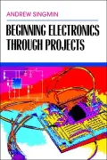 Beginning Electronics Through Projects