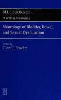 Neurology of Bladder, Bowel, and Sexual Dysfunction: Blue Books of Practical Neurology, Volume 23