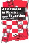 Assessment in Physical Education A Teacher's Guide to the Issues