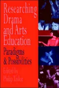 Researching Drama and Arts Education: Paradigms and Possibilities