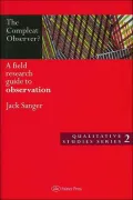 The Compleat Observer? (Qualitative Studies Series): A Field Research Guide to Observation
