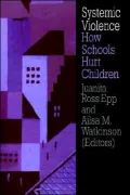 Systemic Violence: How Schools Hurt Children