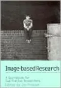 Image-Based Research: A SourceBook for Qualitative Researchers
