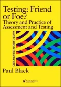 Testing: Friend or Foe?; Theory and Practice of Assessment and Testing