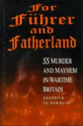 For Fuhrer and Fatherland: SS Murder and Mayhem in Wartime Britain