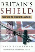 Britain's Shield : Radar and the Defeat of the Luftwaffe
