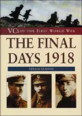 The Final Days 1918: VCS of the First World War