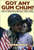 Got Any Gum Chum? : Gis in Wartime Britain, 1942-45