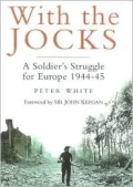 With the Jocks : A Soldier's Struggle for Europe 1944-45