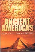 Ancient Americas : Maya, Aztec, Inca and Beyond