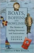 Boats, Boffins and Bowlines: The Stories of Sailing Inventors and Innovations