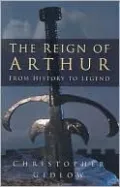 Reign of Arthur: From History to Legend