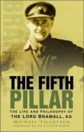 Fifth Pillar The Life and Philosophy of The Lord Bramall, KG
