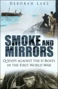 Smoke and Mirrors: Q-Ships Against the U-Boats in the First World War