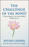 The Challenge of the Mind: A Practical Approach to the Essential Buddhist Teachings of Karma